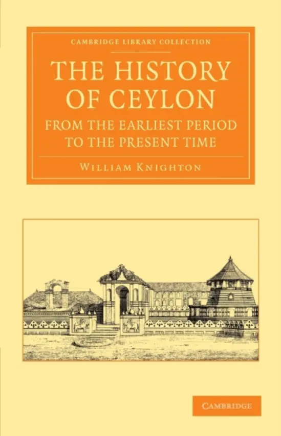 History of Ceylon from the Earliest Period to the Present Time - Knighton, William