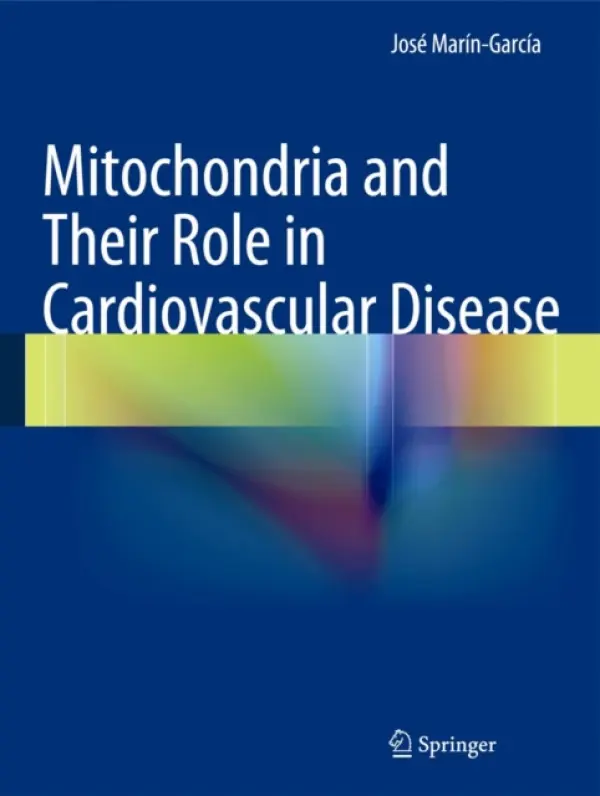 Mitochondria and Their Role in Cardiovascular Disease - Marin-Garcia, Jose