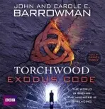 Torchwood: Exodus Code - Barrowman, Carol E. a Barrowman, John