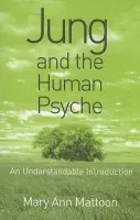 Jung and the Human Psyche - Mattoon, Mary Ann (Jungian Analyst in private practice in Minnesota, USA)