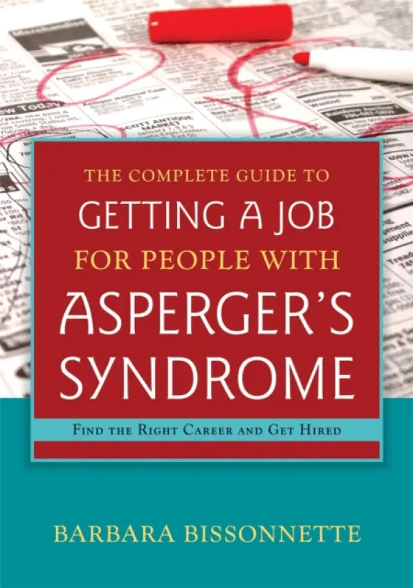 Complete Guide to Getting a Job for People with Asperger's Syndrome - Bissonnette, Barbara