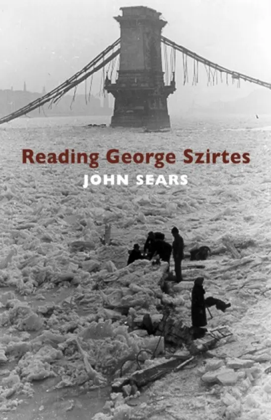 Reading George Szirtes - Sears, John