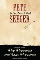 Pete Seeger in His Own Words - Seeger, Pete a Rosenthal, Rob a Rosenthal, Sam