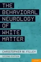 Behavioral Neurology of White Matter - Filley, Christopher (MD, MD, University of Colorado Denver School of Medicine, Denver)