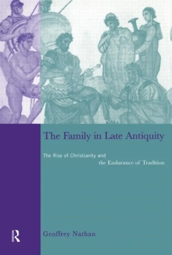 Family in Late Antiquity - Nathan, Geoffrey