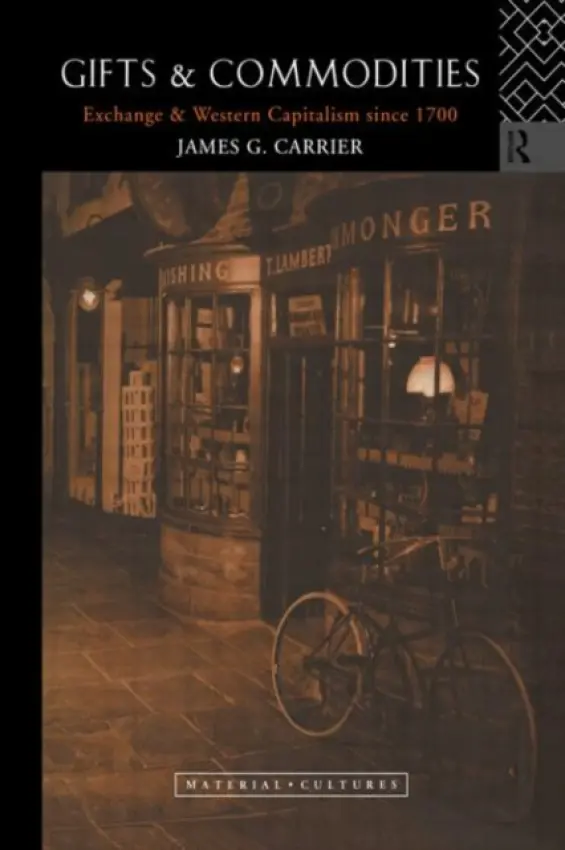 Gifts and Commodities - Carrier, James G.