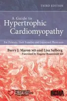 Guide to Hypertrophic Cardiomyopathy - Maron, Barry J. (The Hypertrophic Cardiomyopathy Center, Minneapolis Heart Institute Foundation, Minneapolis) a Salberg, Lisa (The Hypertrophic Cardiomyopathy Association, Hibernia, NJ, USA)