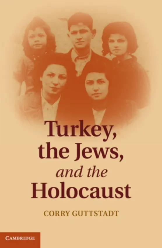 Turkey, the Jews, and the Holocaust - Guttstadt, Corry