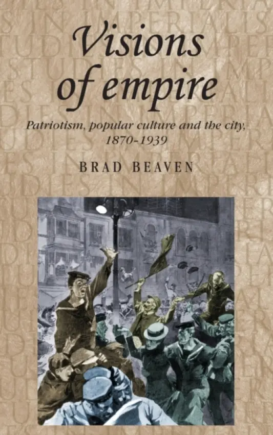 Visions of Empire - Beaven, Brad