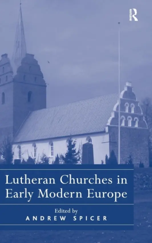Lutheran Churches in Early Modern Europe