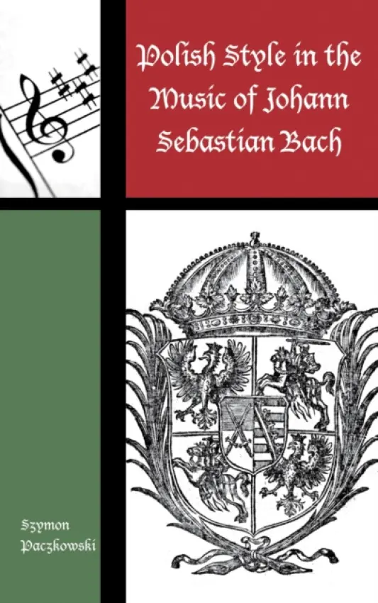 Polish Style in the Music of Johann Sebastian Bach - Paczkowski, Szymon