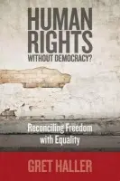 Human Rights Without Democracy? - Haller, Gret