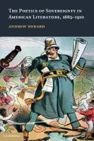 Poetics of Sovereignty in American Literature, 1885-1910 - Hebard, Andrew (Miami University)