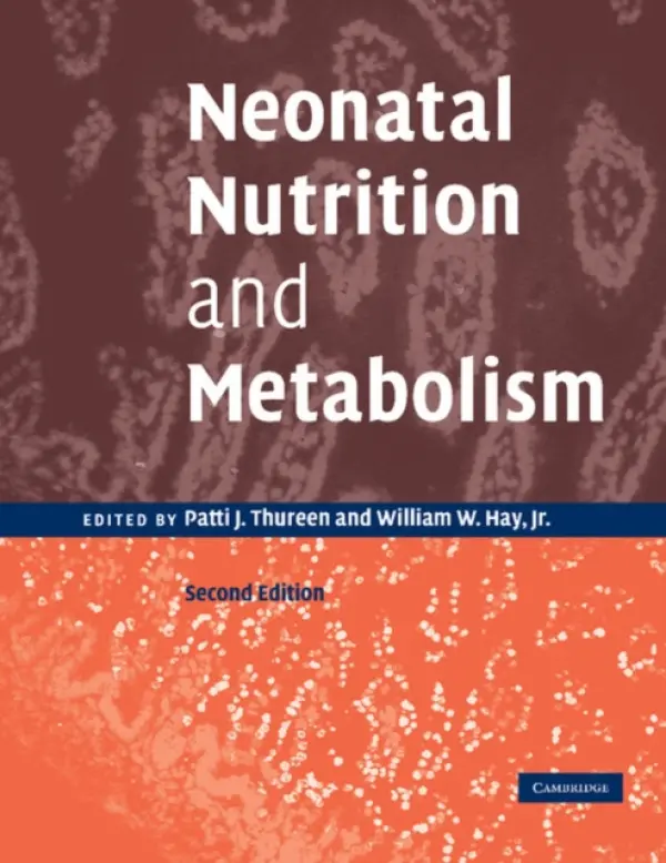 Neonatal Nutrition and Metabolism - Thureen, Patti J. (University of Colorado at Denver and Health Sciences Center)