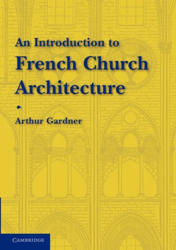 Introduction to French Church Architecture - Gardner, Arthur