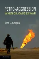 Petro-Aggression - Colgan, Jeff D. (American University, Washington DC)