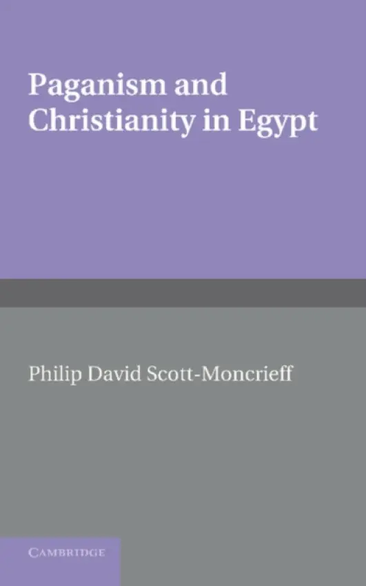 Paganism and Christianity in Egypt - Scott-Moncrieff, Philip David