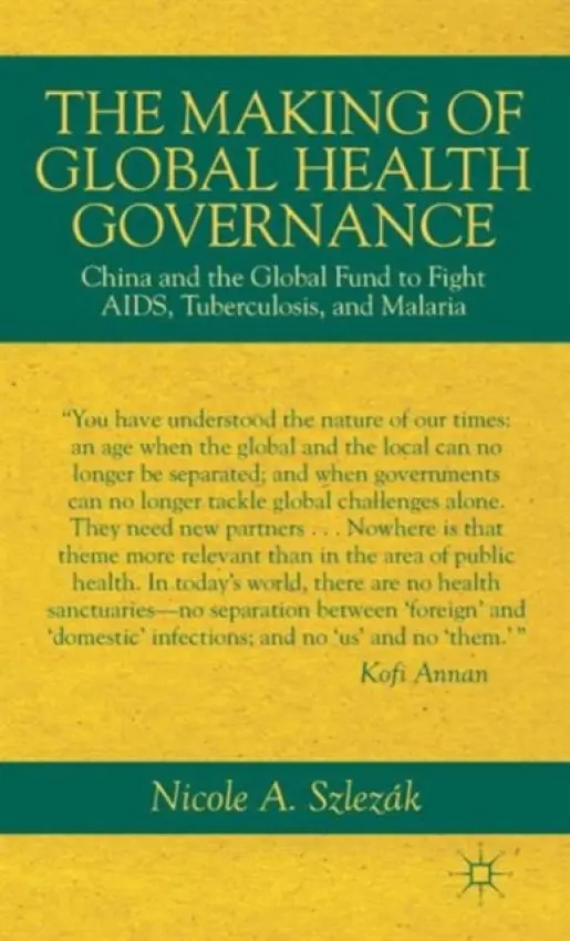 Making of Global Health Governance - Szlezak, Nicole A.