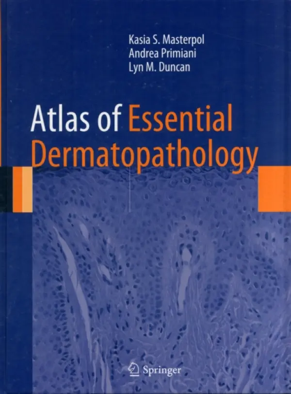 Atlas of Essential Dermatopathology - Masterpol, Kasia S. a Primiani, Andrea a Duncan, Lyn M.