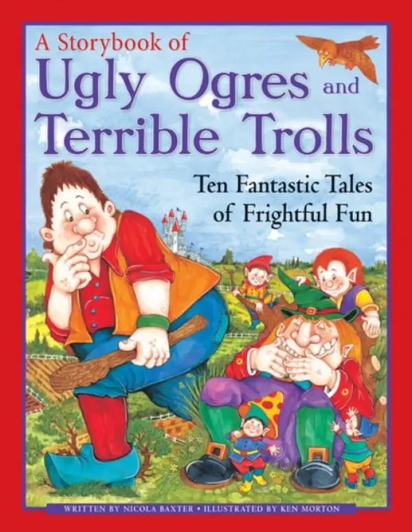 Ugly Orges & Terrible Trolls: a Storybook - Baxter, Nicola