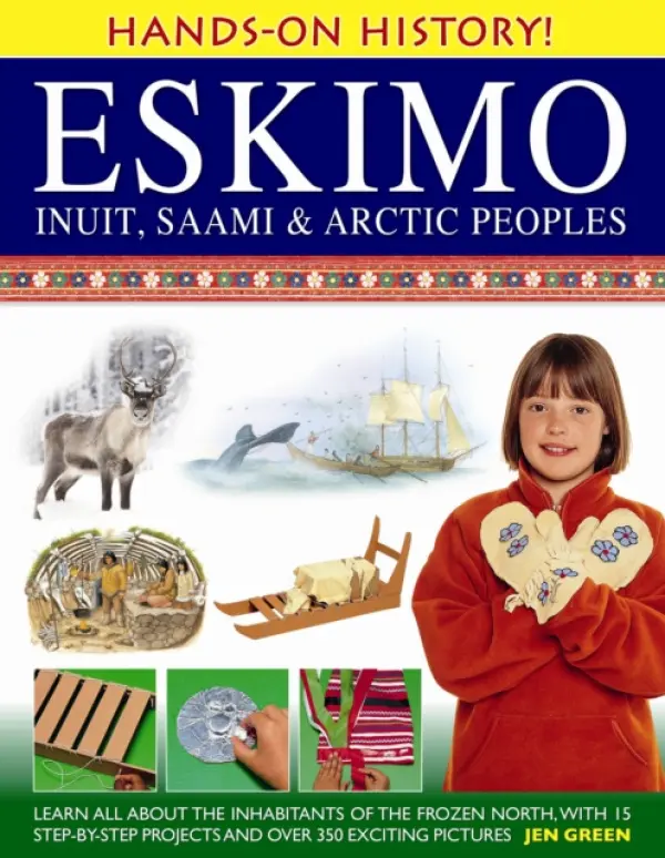 Hands-on History! Eskimo Inuit, Saami & Arctic Peoples - Green, Dr Jen