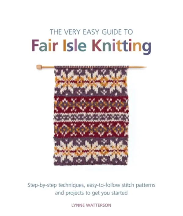Very Easy Guide to Fair Isle Knitting - Watterson, Lynne