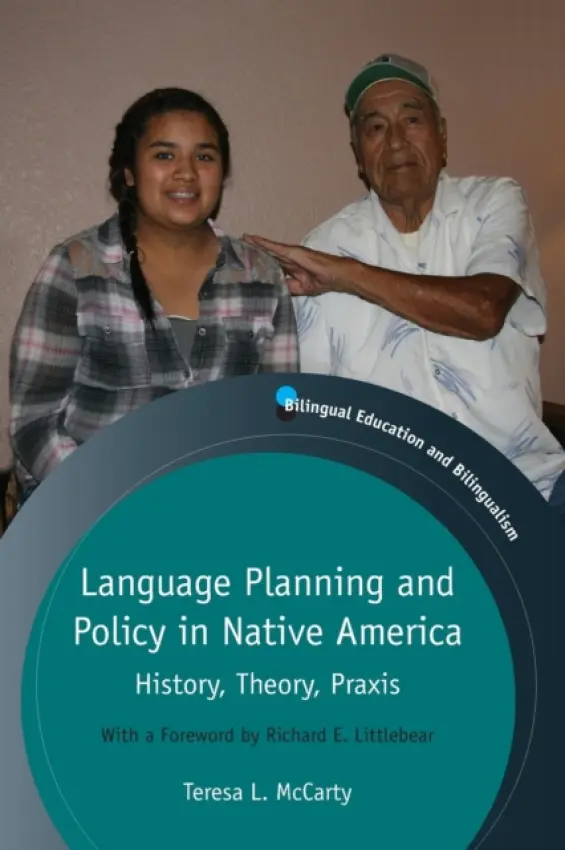 Language Planning and Policy in Native America - McCarty, Teresa L.