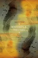 Unsimple Truths - Mitchell, Sandra D.