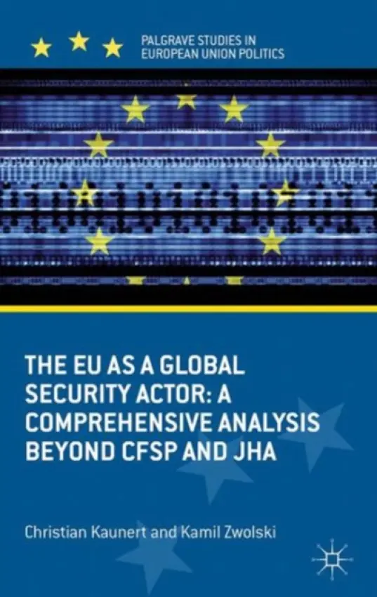 EU as a Global Security Actor - Kaunert, C. a Zwolski, K.