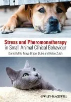 Stress and Pheromonatherapy in Small Animal Clinical Behaviour - Mills, Daniel S. (University of Lincoln) a Braem Dube, Maya (formerly University of Lincoln) a Zulch, Helen (University of Lincoln)