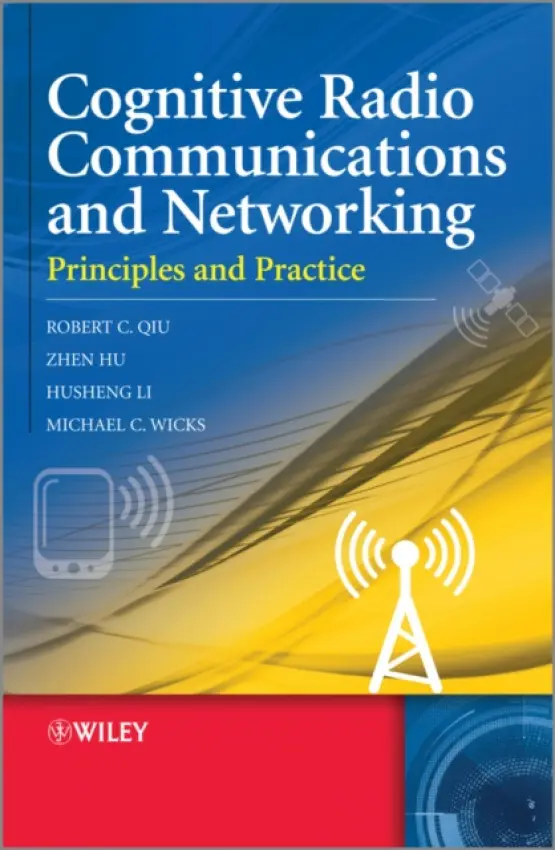 Cognitive Radio Communication and Networking - Qiu, Robert Caiming (Tennessee Technological University, USA) a Hu, Zhen (Tennessee Technological University, USA) a Li, Husheng (University of Tennessee at Knoxville) a Wicks, Michael C. (  University of Dayton Research Institute, USA)