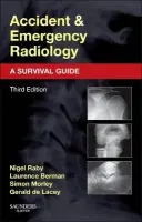Accident and Emergency Radiology: A Survival Guide - Raby, Nigel (Consultant Radiologist,Western Infirmary, Glasgow<br>Consultant Radiologist) a Berman, Laurence (Lecturer and Honorary Consultant Radiologist, University of Cambridge and Addenbrooke's Hospital, Cambridge<br>Consultant Radiologist) a Morley, Simo