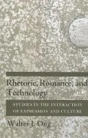 Rhetoric, Romance, and Technology - Ong, Walter J.