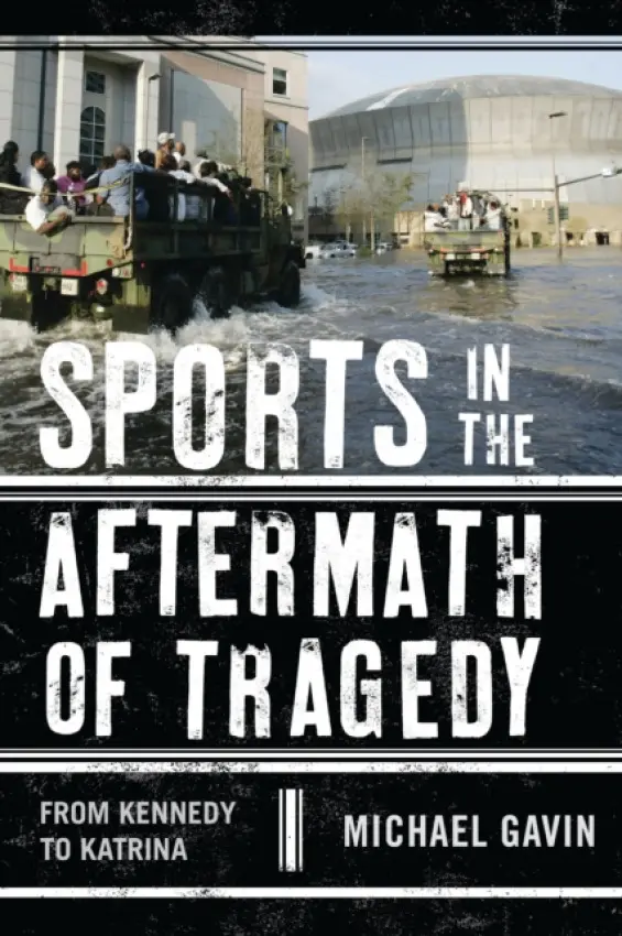 Sports in the Aftermath of Tragedy - Gavin, Michael H.