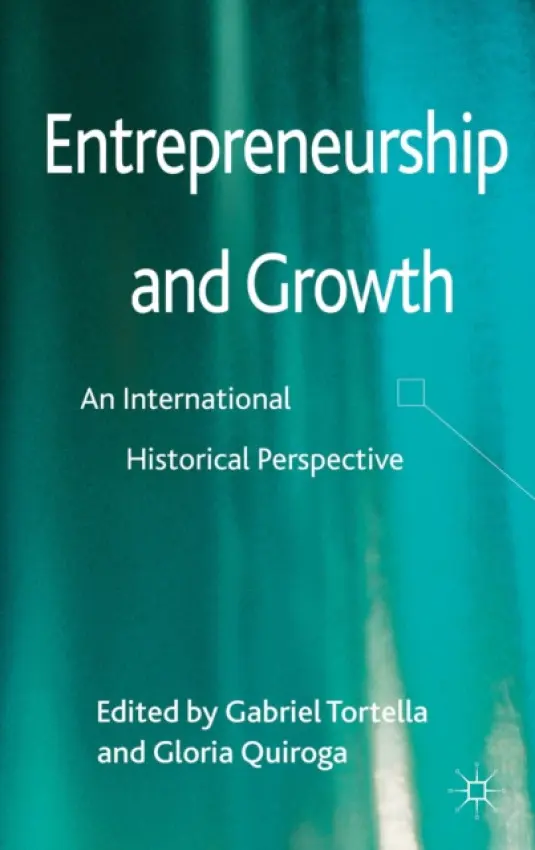 Entrepreneurship and Growth - Tortella, Gabriel a Quiroga, Gloria