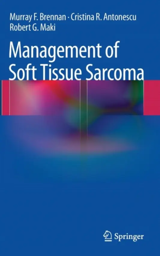 Management of Soft Tissue Sarcoma - Brennan, Murray F. a Antonescu, Cristina R. a Maki, Robert G.