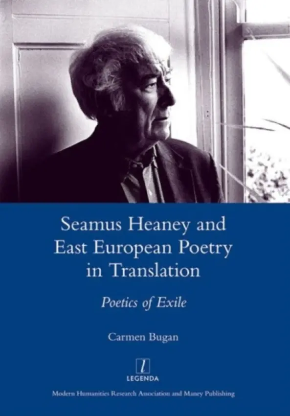 Seamus Heaney and East European Poetry in Translation - Bugan, Carmen