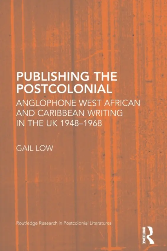 Publishing the Postcolonial - Low, Gail