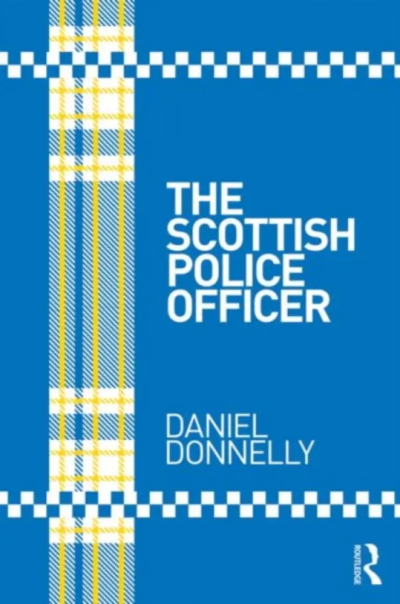 Scottish Police Officer - Donnelly, Daniel (University of the West of Scotland, UK)