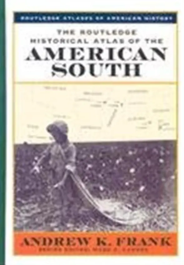 Routledge Historical Atlas of the American South - Frank, Andrew