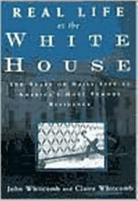 Real Life at the White House - Whitcomb, Claire a Whitcomb, John