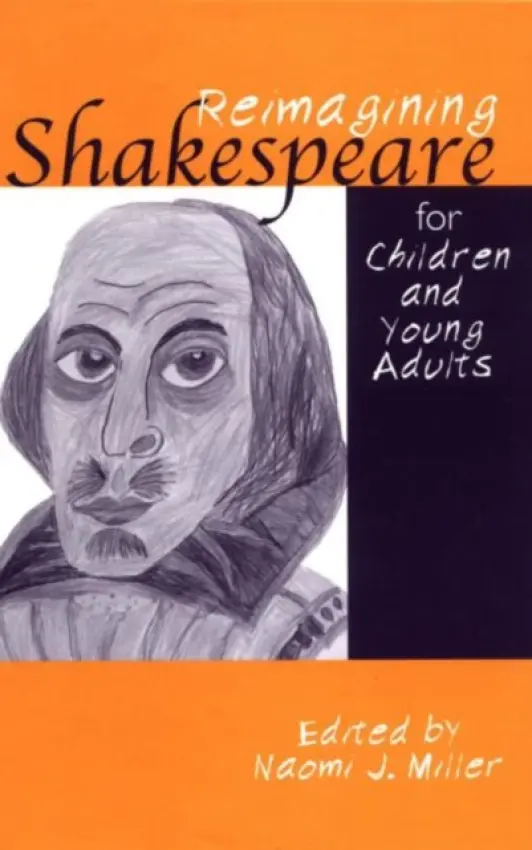 Reimagining Shakespeare for Children and Young Adults - Miller, Naomi
