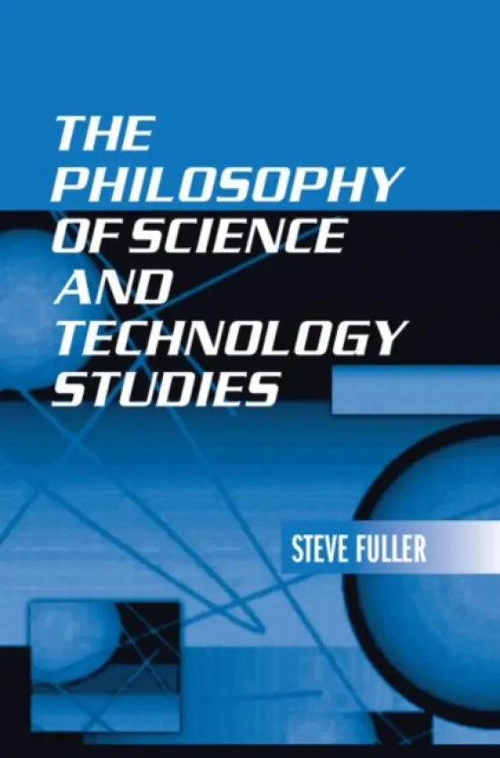 Philosophy of Science and Technology Studies - Fuller, Steve