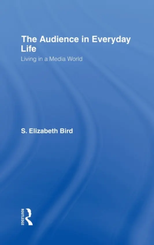 Audience in Everyday Life - Bird, S. Elizabeth