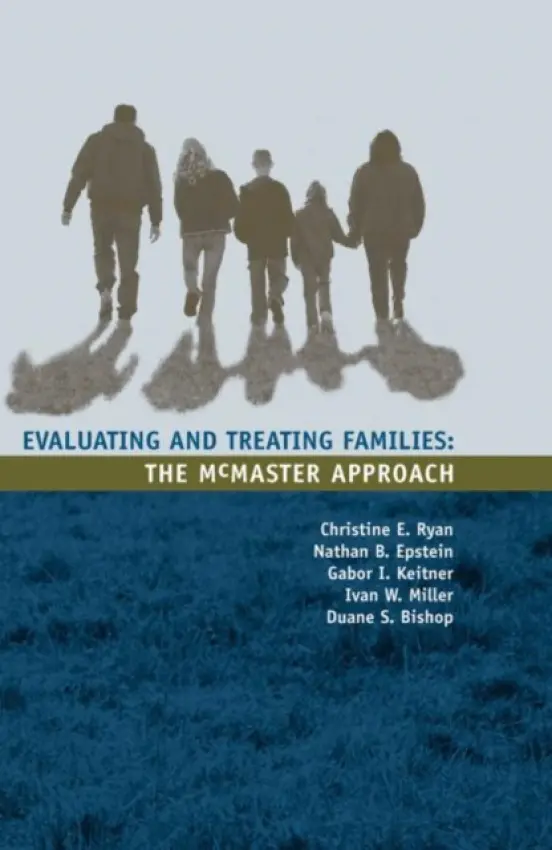 Evaluating and Treating Families - Ryan, Christine a Epstein, Nathan B. a Keitner, Gabor I. a Miller, Ivan W. a Bishop, Duane S.