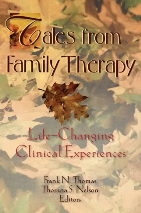 Tales from Family Therapy - Nelson, Thorana S a Trepper, Terry S (Western Michigan University, USA) a Thomas, Frank N