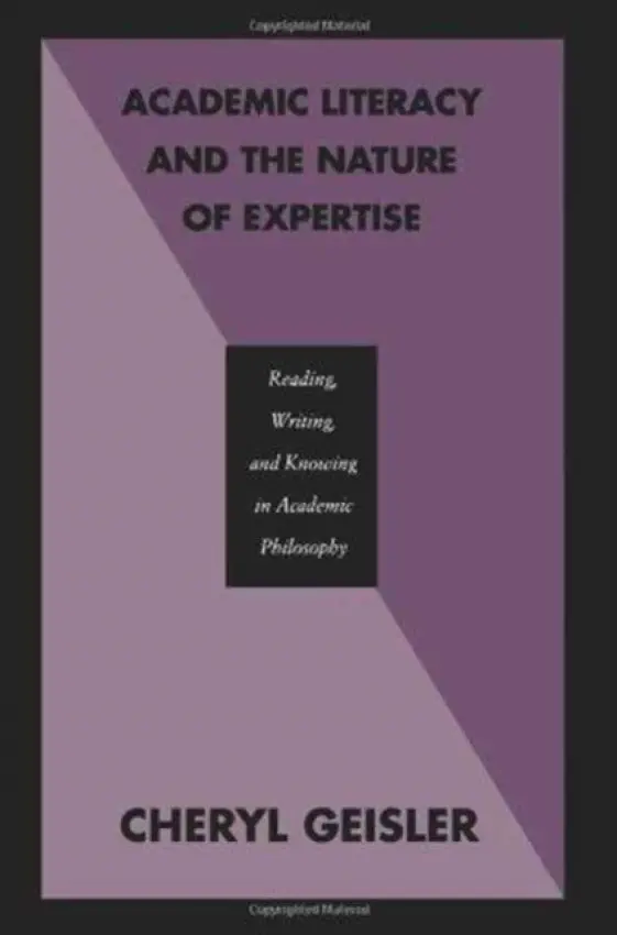 Academic Literacy and the Nature of Expertise - Geisler, Cheryl