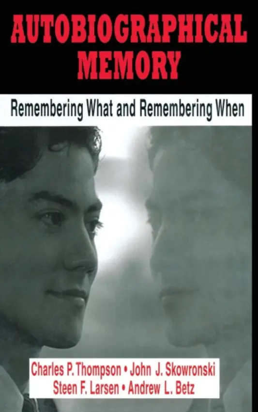Autobiographical Memory - Thompson, Charles P. a Skowronski, John J. a Larsen, Steen F. a Betz, Andrew L.