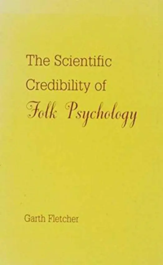 Scientific Credibility of Folk Psychology - Fletcher, Garth J.O.