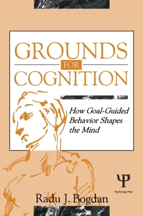 Grounds for Cognition - Bogdan, Radu J.